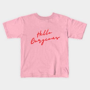 hello gorgeous Kids T-Shirt